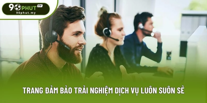 Trang đảm bảo trải nghiệm dịch vụ luôn suôn sẻ