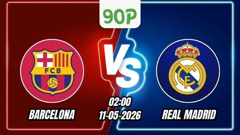 Nhận định Barcelona vs Real Madrid 02h00 ngày 11/05/2026 - La Liga