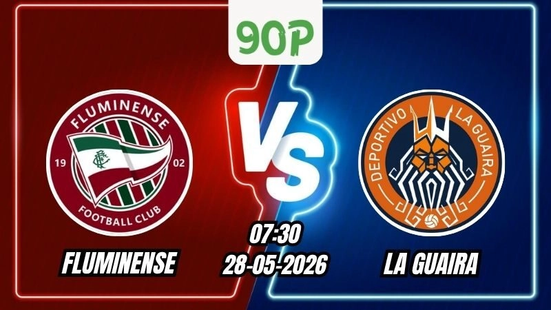 Nhận định Fluminense vs La Guaira 07h30 ngày 28/05/2026