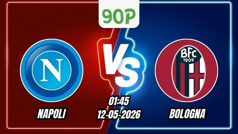 Soi Kèo Napoli vs Bologna 01h45 - 12/05/2026 - Serie A