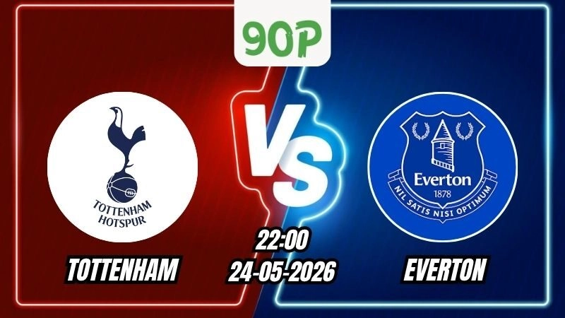 Soi Kèo Tottenham vs Everton 22h00 - 24/05/2026