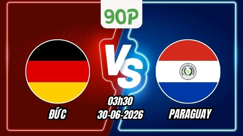 Nhận định Đức vs Paraguay 03h30 ngày 30/06/2026