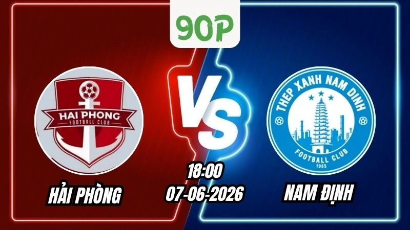 Nhận định Hải Phòng vs Nam Định 18h00 ngày 07/06/2026