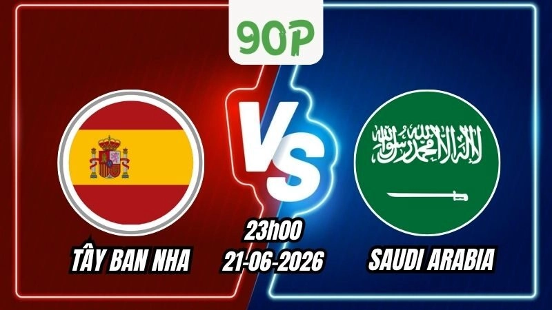 Nhận định Tây Ban Nha vs Saudi Arabia 23h00 ngày 21/06/2026
