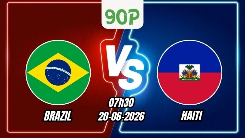 Nhận định trận Brazil vs Haiti 07h30 ngày 20/06/2026