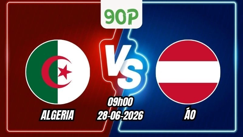 Soi Kèo Algeria vs Áo 09h00 - 28/06/2026