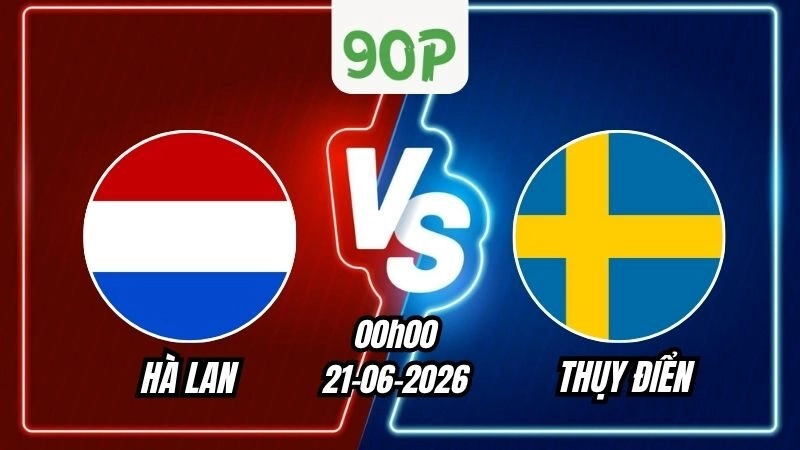 Soi Kèo Hà Lan vs Thụy Điển 00h00 - 21/06/2026