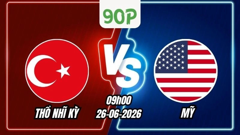 Soi Kèo Thổ Nhĩ Kỳ vs Mỹ 09h00 - 26/06/2026