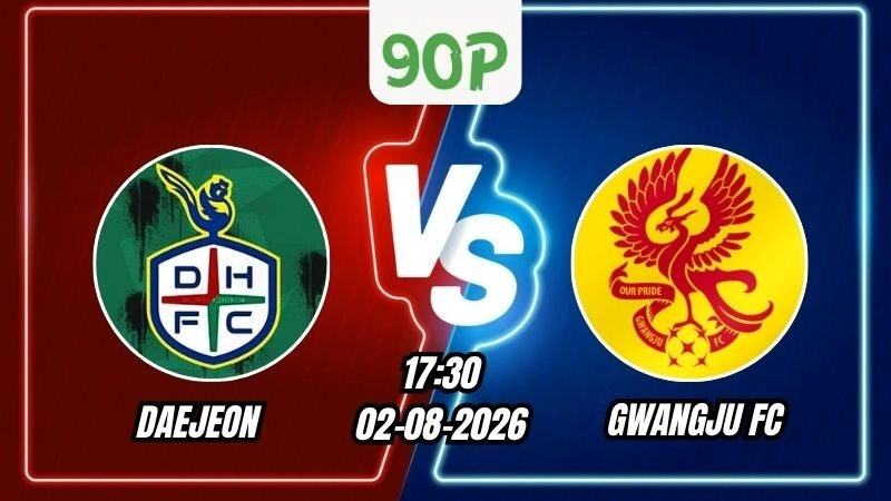 Nhận định Daejeon vs Gwangju FC 17h30 ngày 02/08/2026