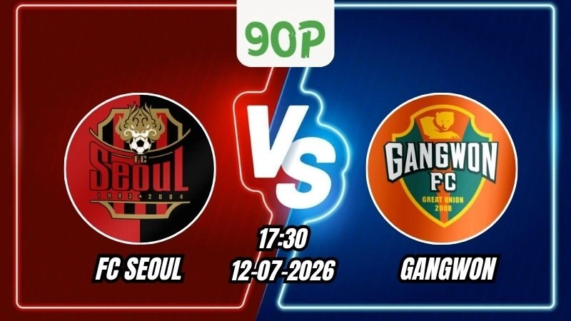 Nhận định FC Seoul vs Gangwon 17h30 ngày 12/07/2026