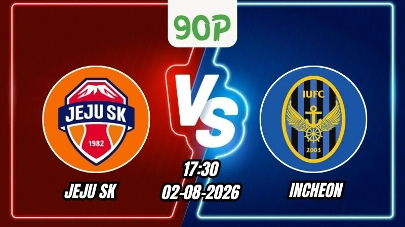 Nhận định Jeju SK vs Incheon 17h30 ngày 02/08/2026