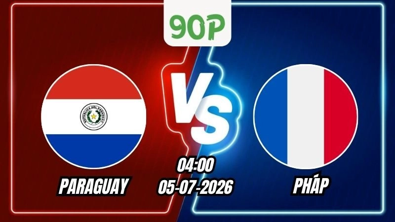Nhận định Paraguay vs Pháp 04h00 ngày 05/07/2026
