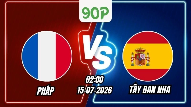 Nhận định Pháp vs Tây Ban Nha 02h00 ngày 15/07/2026