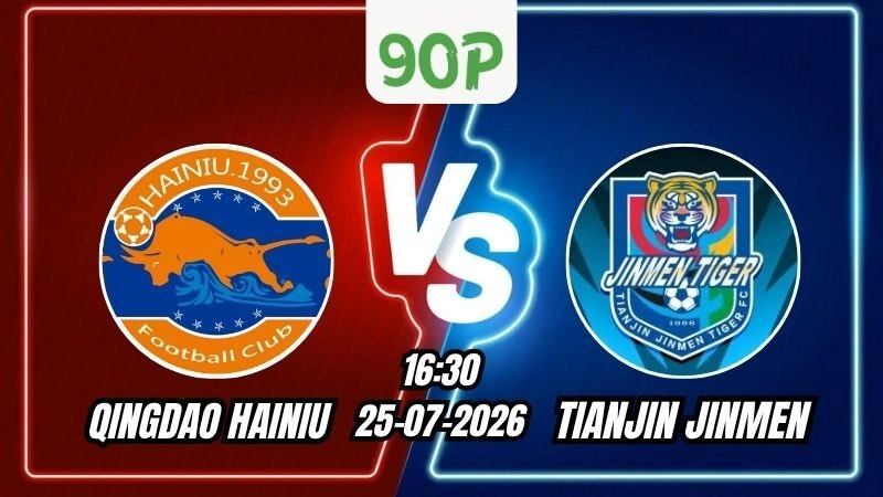 Nhận định Qingdao Hainiu vs Tianjin Jinmen 16h30 ngày 25/07/2026