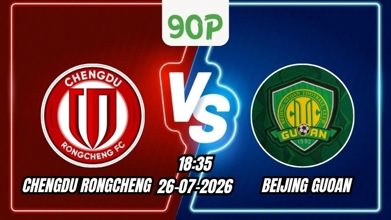 Soi Kèo Chengdu Rongcheng vs Beijing Guoan 18h35 - 26/07/2026