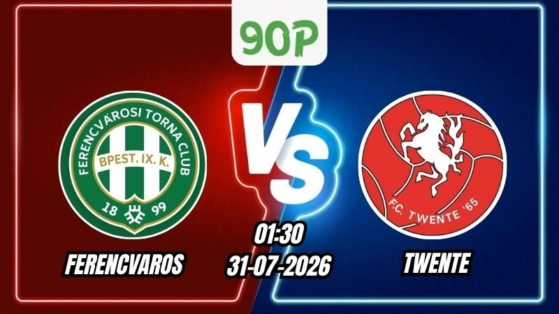 Soi Kèo Ferencvaros vs Twente 01h30 - 31/07/2026