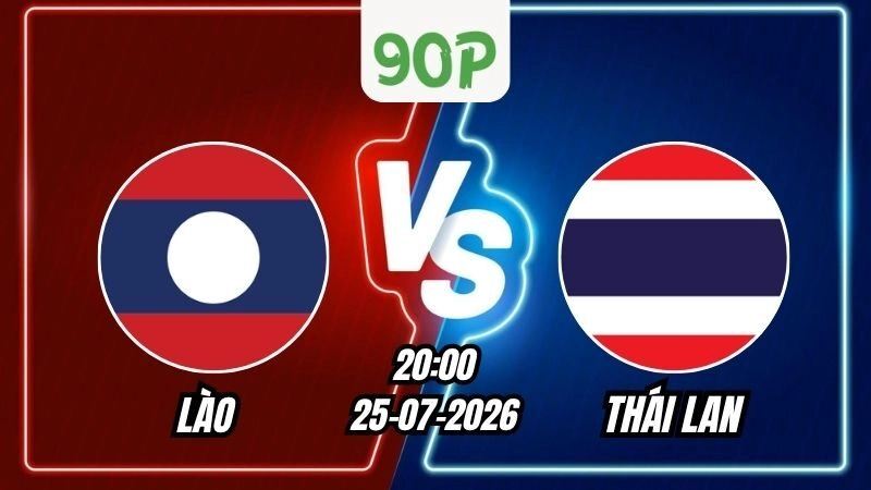 Soi Kèo Lào vs Thái Lan 20h00 - 25/07/2026