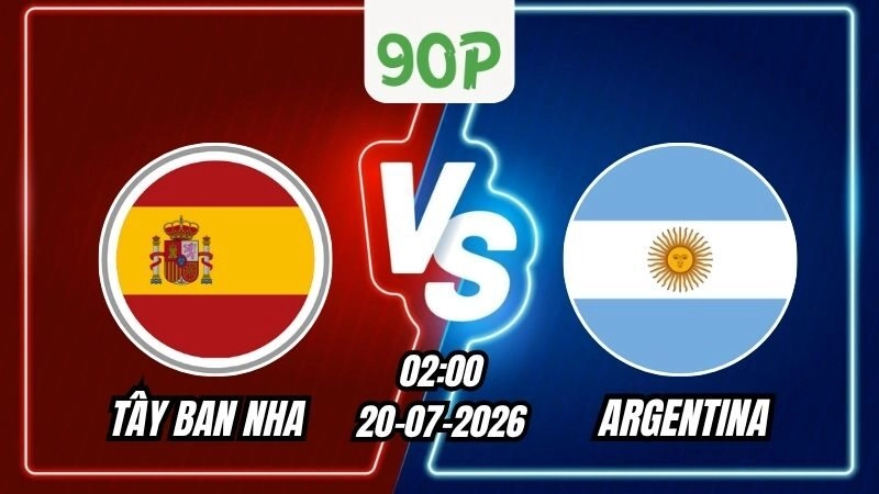 Soi Kèo Tây Ban Nha vs Argentina 02h00 - 20/07/2026