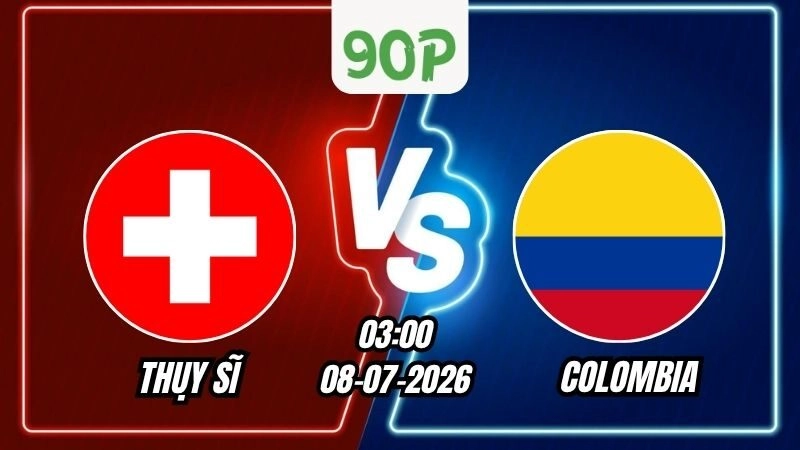 Soi Kèo Thụy Sĩ vs Colombia 03h00 - 08/07/2026