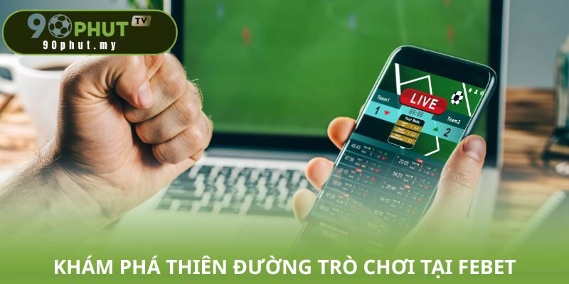 Khám phá thiên đường trò chơi tại FEBET