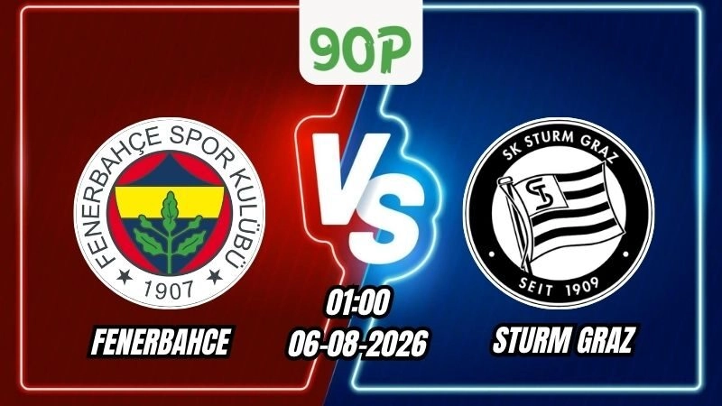 Soi Kèo Fenerbahce vs Sturm Graz 01h00 - 06/08/2026