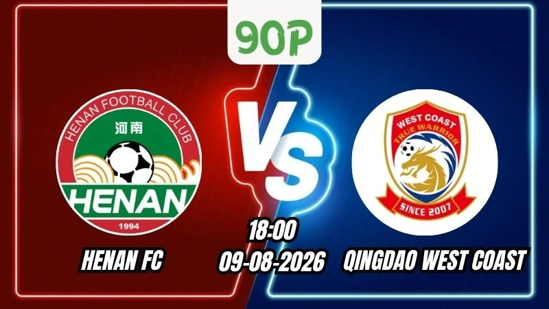 Soi Kèo Henan FC vs Qingdao West Coast 18h00 - 09/08/2026