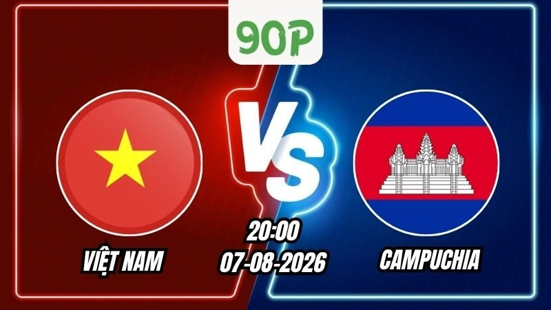 Soi Kèo Việt Nam vs Campuchia 20h00 - 07/08/2026